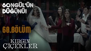 Kırgın Çiçekler 60Bölüm  Songül’ün düğünü [upl. by Cogen]