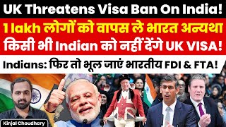 UK Threatens India With Visa Ban Why That Means UK Will Go Back To the Stone Age Kinjal Choudhary [upl. by Gudrin956]