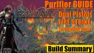 Grim Dawn Purifier Inquisitor  Demolitionist dual pistols Fire Strike build summary [upl. by Englebert]