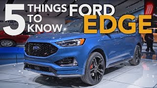 2019 Ford Edge and Ford Edge ST Top 5 Things You Need to Know  2018 Detroit Auto Show [upl. by Cochran]