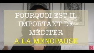 Pourquoi méditer à la ménopause [upl. by Mraz]