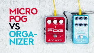 Electro Harmonix Micro Pog vs Earthquaker Devices Organizer [upl. by Rumilly]