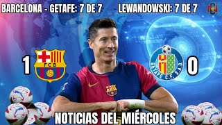 BARCELONA GETAFE 7 DE 7  LEWANDOWSKY 7 DE 7  NOTICIAS DEL MIÉRCOLES [upl. by Annasiul]