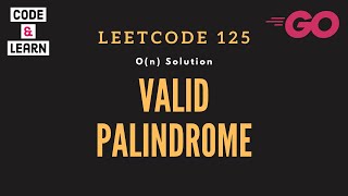 Valid Palindrome  LeetCode 125  On Solution in Go [upl. by Douty]