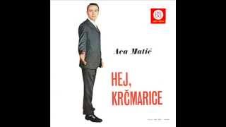 Aca Matic  Hej krcmarice  Audio 1970 [upl. by Ajnin]