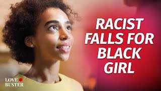 Racist Falls For Black Girl  LoveBusterShow [upl. by Aron]