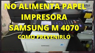 IMPRESORA SAMSUNG M 4072 NO ALIMENTA PAPEL POSIBLE SOLUCION PRINTER DOES NOT FEED PAPER SOLUTION [upl. by Macomber]