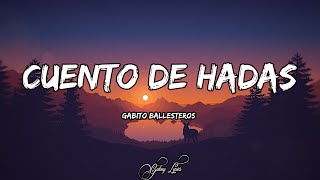 Gabito Ballesteros  Cuento De Hadas LETRAS 🎵 [upl. by Adnamas]