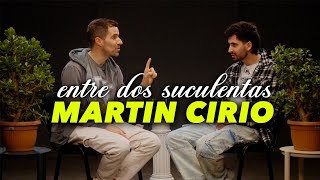 MARTÍN CIRIO Y LA PEOR ENTREVISTA DE SU VIDA  ENTRE DOS SUCULENTAS 1 [upl. by Kcirdled]