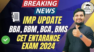 CET Exam Update  BBA  BMS  BCA  BBM  Important Update 2024 [upl. by Vada]