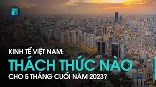 Bức tranh kinh tế Việt Nam Thách thức nào cho 5 tháng cuối năm 2023  VTC1 [upl. by Gorrono206]