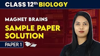 Magnet Brains Sample Paper Solution Paper 1  Class 12 Biology CBSE Board Exam 2024 [upl. by Kenweigh304]