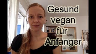 Gesund vegan  Meine 9 Tipps für Anfänger [upl. by Janeczka]