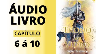 REINO DE CINZAS  trono de vidro  audiolivro capítulo 6 á 10  Sarah J Maas VOZ HUMANA [upl. by Atin947]