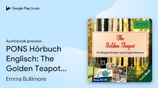 PONS Hörbuch Englisch The Golden Teapot PONS… by Emma Bullimore · Audiobook preview [upl. by Akinat265]