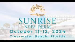 2024 Sunrise NPPA Dermatology and Procedure Conference Promo Video [upl. by Cornela]