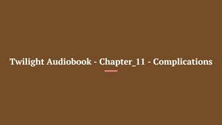 Twilight Audiobook Chapter 11 Complications [upl. by Ahseia]