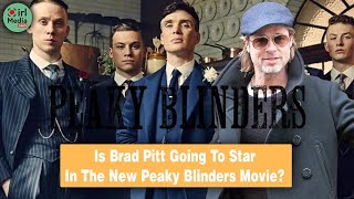 Brad Pitt To Star In The New Peaky Blinders Movie [upl. by Hermy]