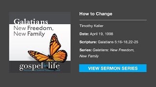 How to Change – Timothy Keller Sermon [upl. by Subak]