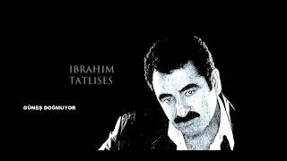 Ibrahim Tatlises Günes Dogmuyor Müziksiz [upl. by Enelrahs]