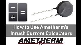 How to Use Ametherms Inrush Current Calculators [upl. by Eissirhc]