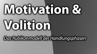 Motivation und Volition  Das Rubikonmodell der Handlungsphasen [upl. by Acus481]