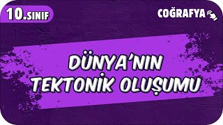 Dünyanın Tektonik Oluşumu  10Sınıf Coğrafya 2025 [upl. by Auohp]