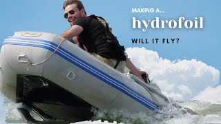 Making A Boat That Flys  The Hydrofoil [upl. by Aivatan]