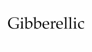 How to Pronounce Gibberellic [upl. by Garihc825]