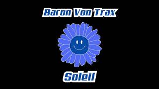 Baron Von Trax  Soleil [upl. by Whatley]