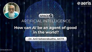 How can AI be an agent of good in the world Dr Anil Sahasrabudhe AICTE [upl. by Frank]