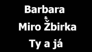 Barbara amp Miro Žbirka  Ty a já [upl. by Ackerley]