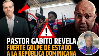 PASTOR GABITO  REVELA QUE CUSTODIEN LA FRONTERA AL MÁXIMO ¡VENDRÁ UN DEREPENTE PARA REP DOM🚨 [upl. by Joane]