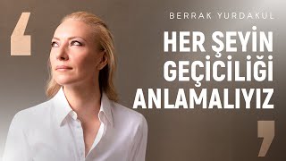 Geçiciliği anlamak şimdiki anın değerini anlamaktır  Berrak Yurdakul [upl. by Htrowslle]