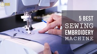 5 Best Sewing and Embroidery Machines 2023 [upl. by Ahtram]