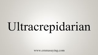 How To Say Ultracrepidarian [upl. by Anitsyrhc]