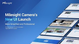 Milesight Cameras New UI Launch [upl. by Airekat]