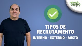 Tipos de Recrutamento  Interno Externo e Misto  Petronio Castro [upl. by Nospmis]