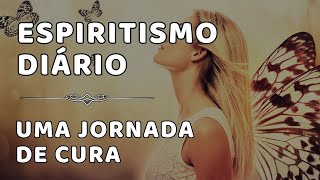 Espiritismo Diário  Uma Jornada de Cura [upl. by Korns]