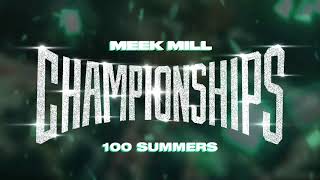 Meek Mill  100 Summers Official Audio [upl. by Jahn]