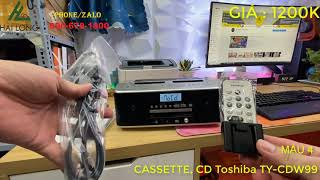 XẢ LÔ 4 MẪU ĐÀI RADIO CASSETTE CD TOSHIBA NỘI ĐỊA NHẬT BẢN  GIÁ RẺ KỊCH SÀN LH 0906781800 [upl. by Erodroeht]