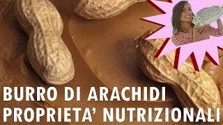 Burro di Arachidi  Proprietà Pregi e Difetti Nutrizionali [upl. by Eiresed398]