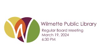 Wilmette Public Library Board of Trustees Meeting March 19 2024 [upl. by Oreste]