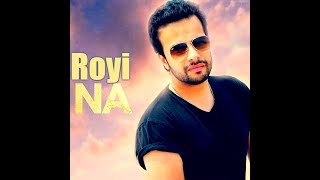 Royi Naa  Latest Song of 2017  New Punjabi Full Song by Ankit Saainraj [upl. by Edrea423]