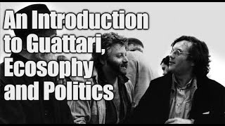 An Introduction to Guattari and his Politics [upl. by Wadlinger]