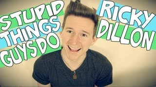 STUPID THINGS GUYS DO  RICKY DILLON [upl. by Coussoule293]