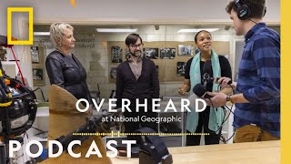 The People and Tech That Power Nat Geo  Podcast  Overheard at National Geographic [upl. by Drisko]