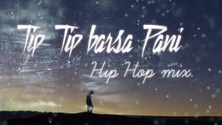 Tip Tip Barsa Pani 20 song Hip Hop mix  akshay the A  this Channel is for SALE dm me description [upl. by Secilu449]