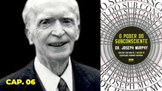 AUDIOLIVRO O Poder do Subconsciente  Joseph Murphy  Audiobook Capítulo 06 [upl. by Aleahcim]