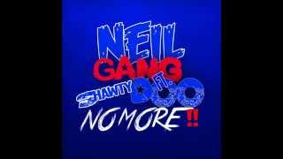 Neil Gang Ft Shawty Doo  No More  Prod By CashMoneyAp ShawtyDooTTU NeilGangTV [upl. by Primaveria136]